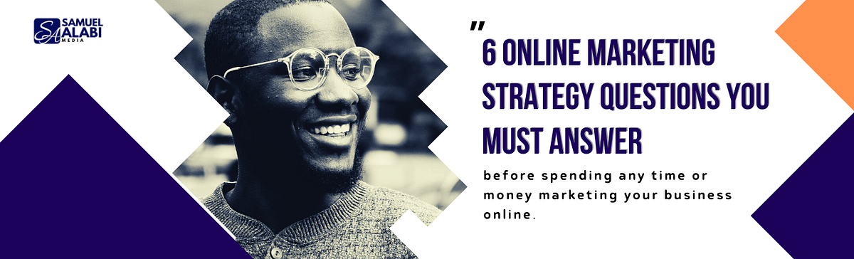 6 ONLINE MARKETING STRATEGY QUESTIONS YOU MUST ANSWER before spending ...