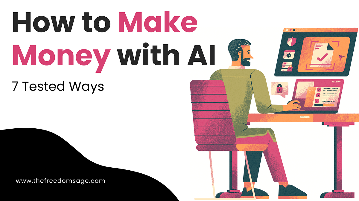 How To Make Money With AI: 7 Tested Ways | by Himanshu Mishra | Medium