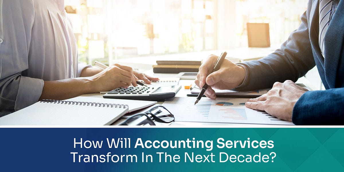 How Will Accounting Services Transform In The Next Decade? | by ebs ...