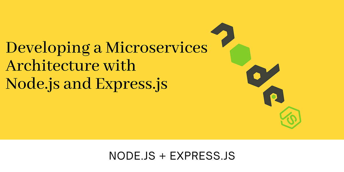 Developing a Microservices Architecture with Node.js and Express.js ...