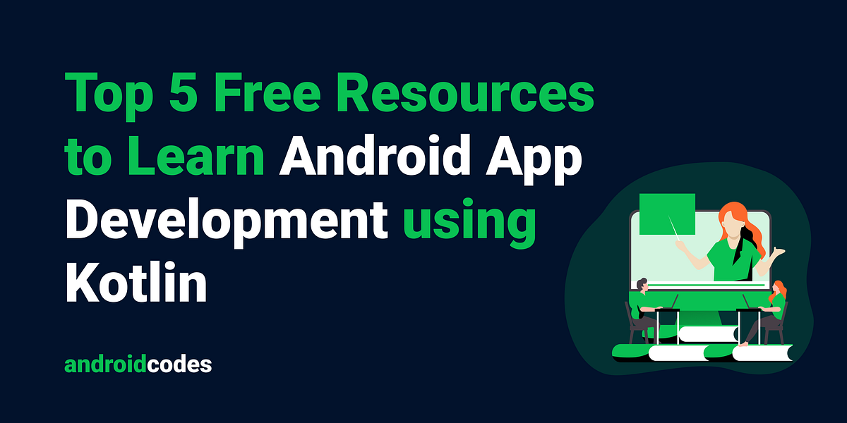 Top 5 Free Resources to Learn Android Development using Kotlin | by ...