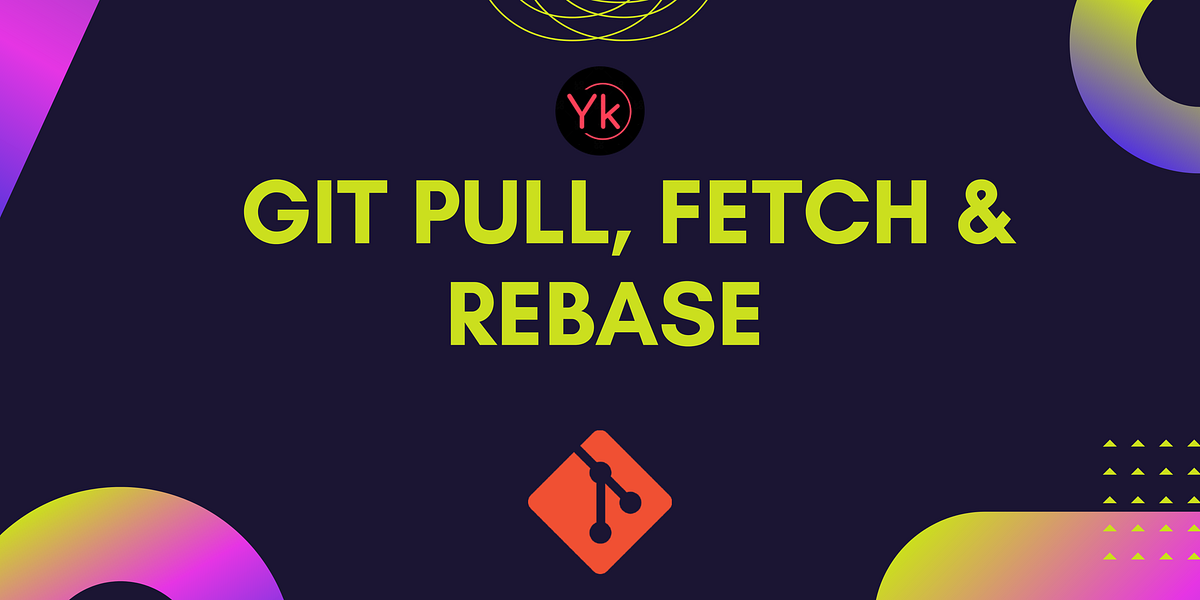 Understanding git fetch and git pull | Yeran Kods | Nerd For Tech