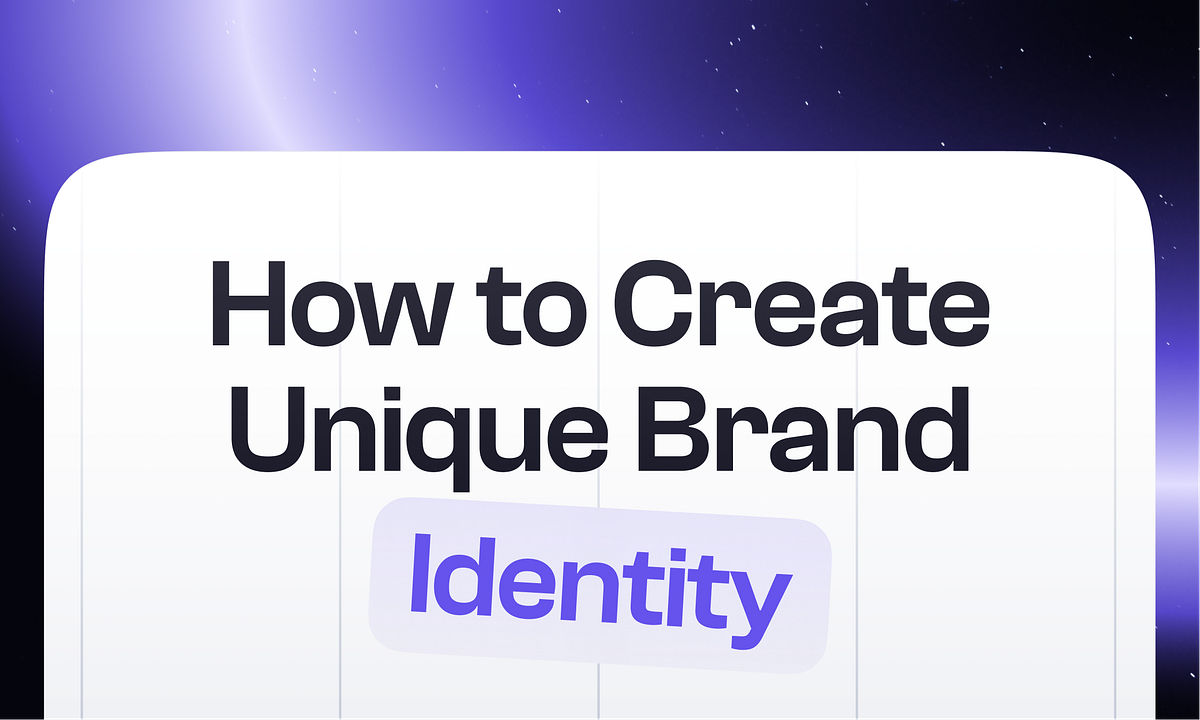 How to Create a Unique Brand Identity Medium
