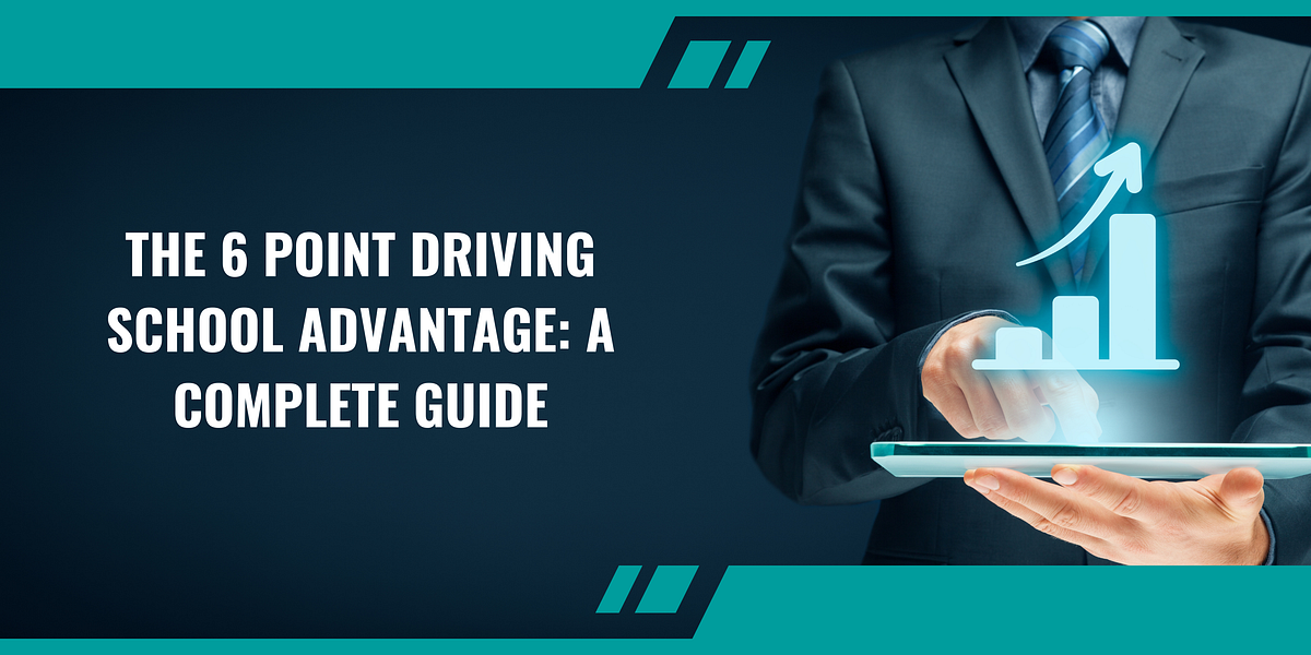 The 6 Point Driving School Advantage A Complete Guide by suja uddin