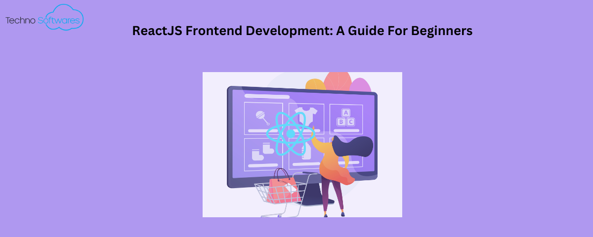 ReactJS Frontend Development: A Guide For Beginners | by Techno ...