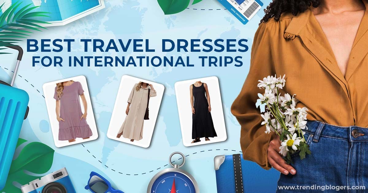 Best Travel Dresses For International Trips by trending blogers Nov