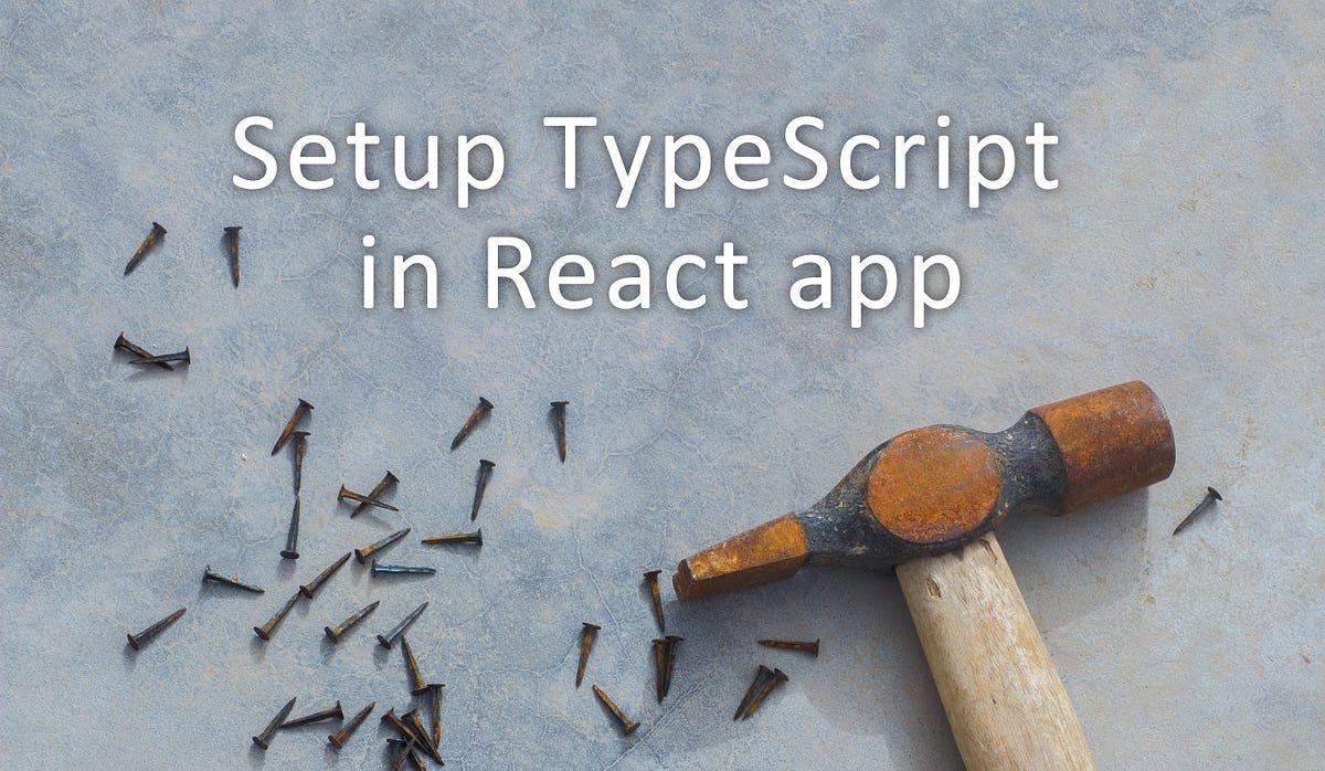 Why and How to use TypeScript in your React App? | by Mahesh Haldar ...