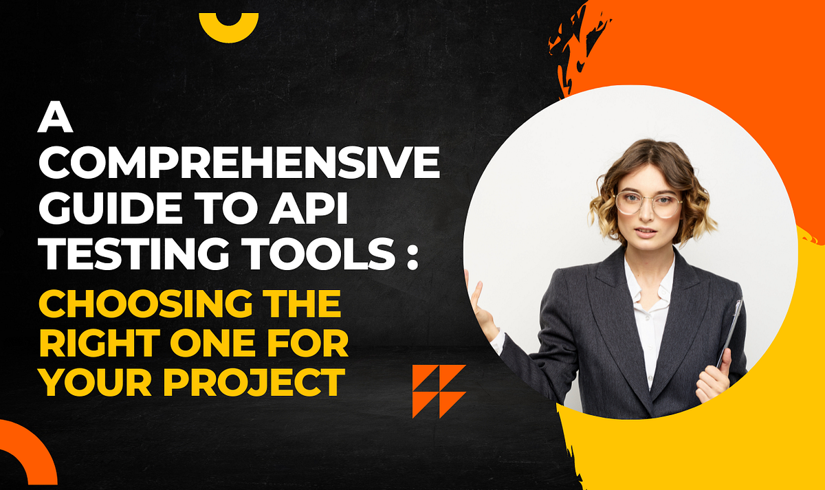 A Comprehensive Guide to API Testing Tools: Choosing the Right One for ...