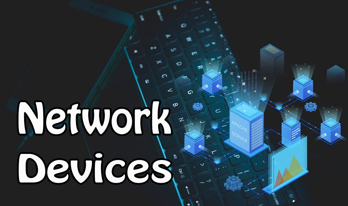Network Devices — Definition Examples How they connected to each