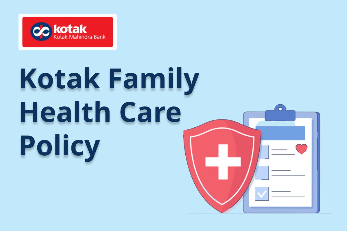 All You Need to Know About the Kotak Family Health Care Policy by
