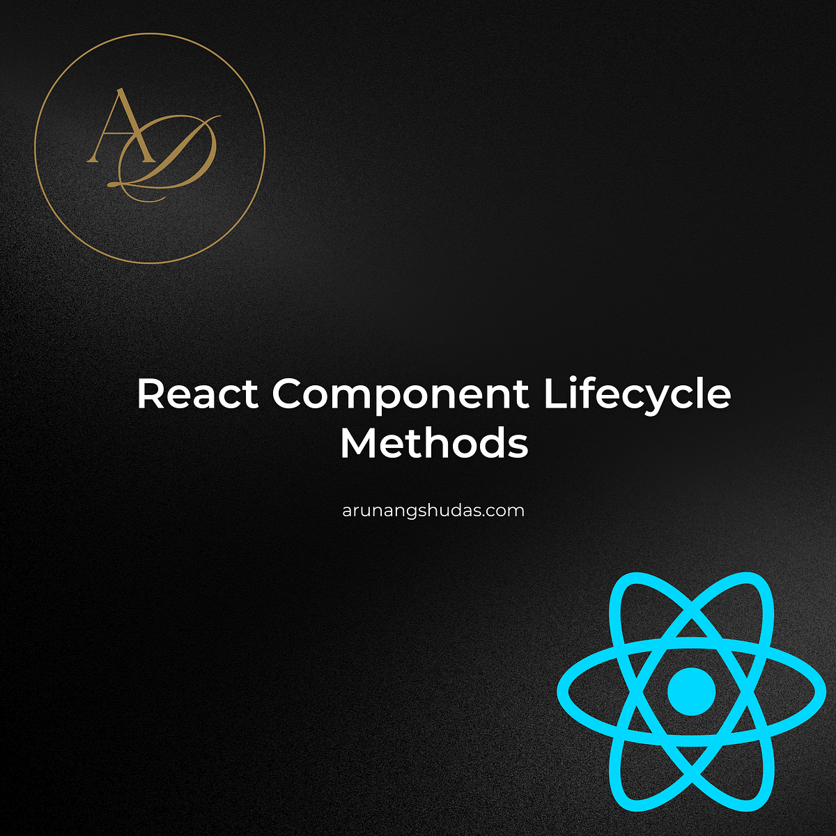 React Component Lifecycle Methods | by Arunangshu Das | Medium