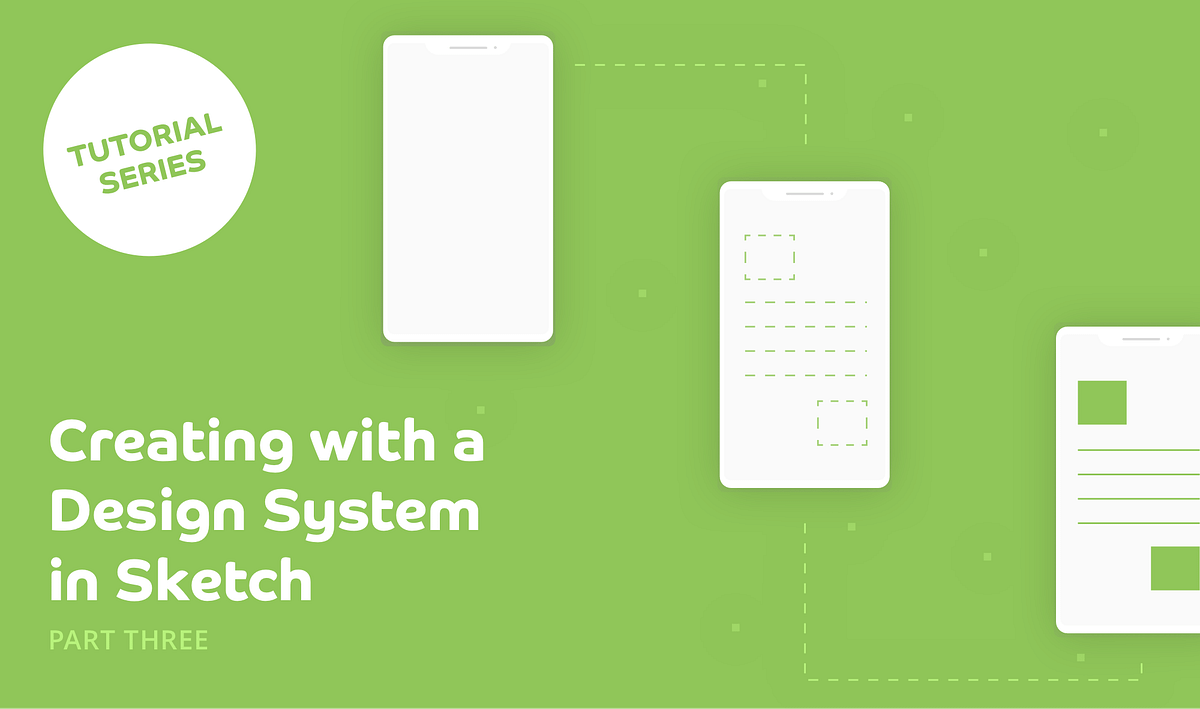 Creating with a Design System in Sketch: Part Three [Tutorial] | by ...