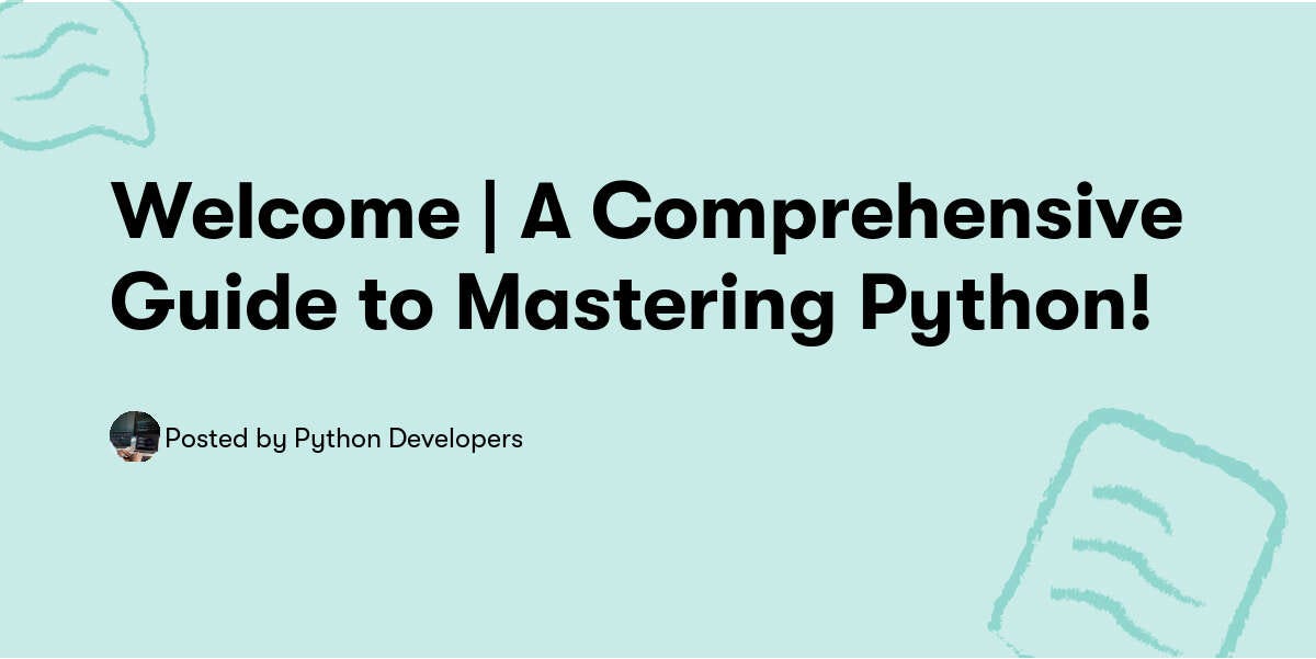 Welcome : A Comprehensive Guide to Mastering Python! | by Developers ...