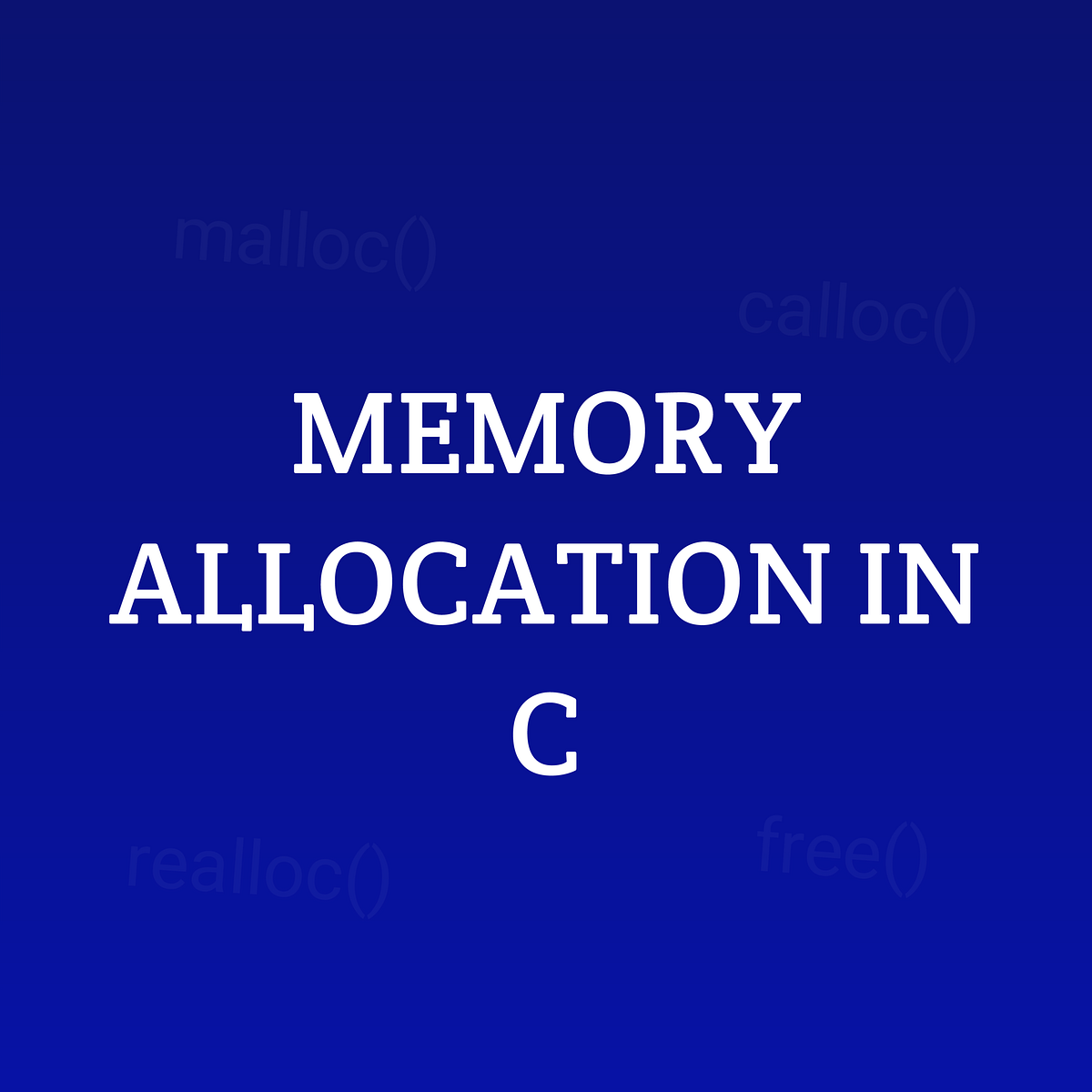 C-MEMORY MANAGEMENT & ALLOCATION | by Dev Frank | Medium