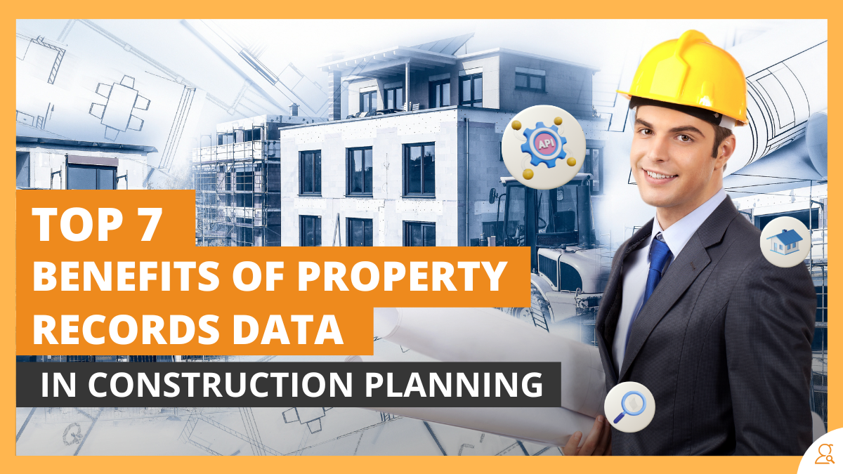 Top 7 Benefits of Property Records Data in Construction Planning Medium