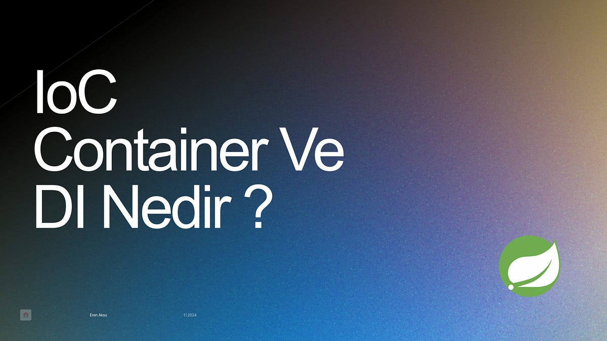 IoC Container ve DI Nedir? Spring Boot ile Bağımlılık Yönetimi | by ...