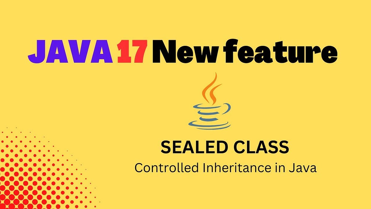 Why Sealed Classes in Java Are Gamechanger for OOP? | by Eidan Khan ...