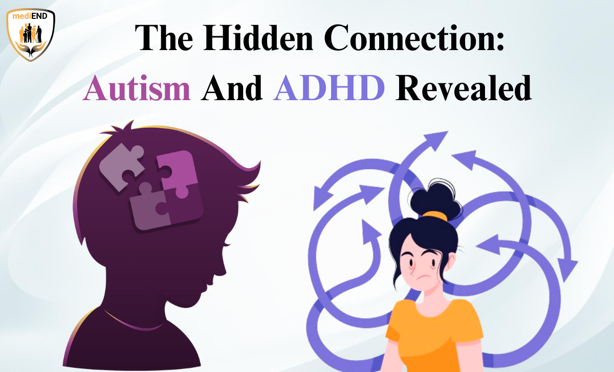 The Hidden Connection Autism And ADHD Revealed by mediEND Jan, 2024