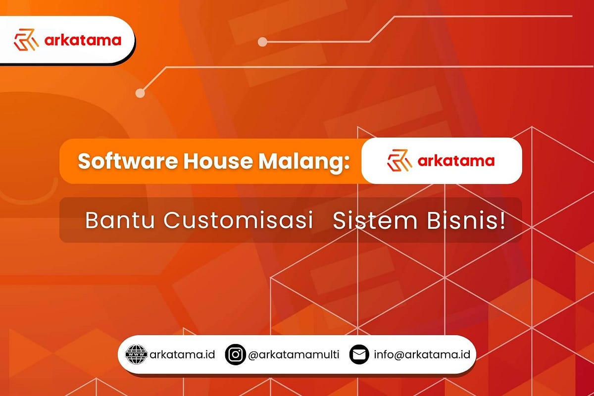 Software House Malang Arkatama Bantu Customisasi Bisnis! by