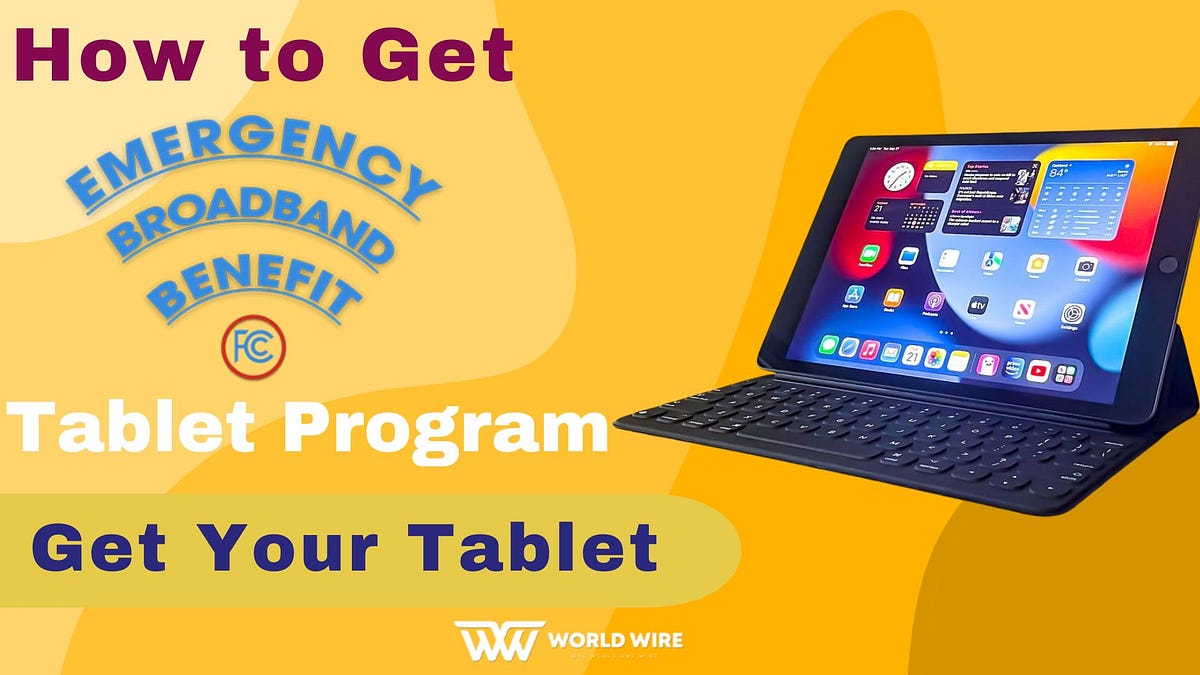 How to Get an Emergency Broadband Benefit (EBB) Free Tablet A Detailed