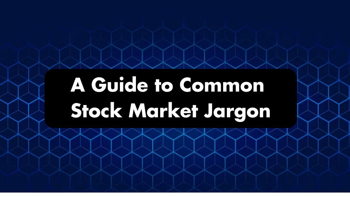Decoding the Lingo: A Guide to Common Stock Market Jargon | by Vidhya