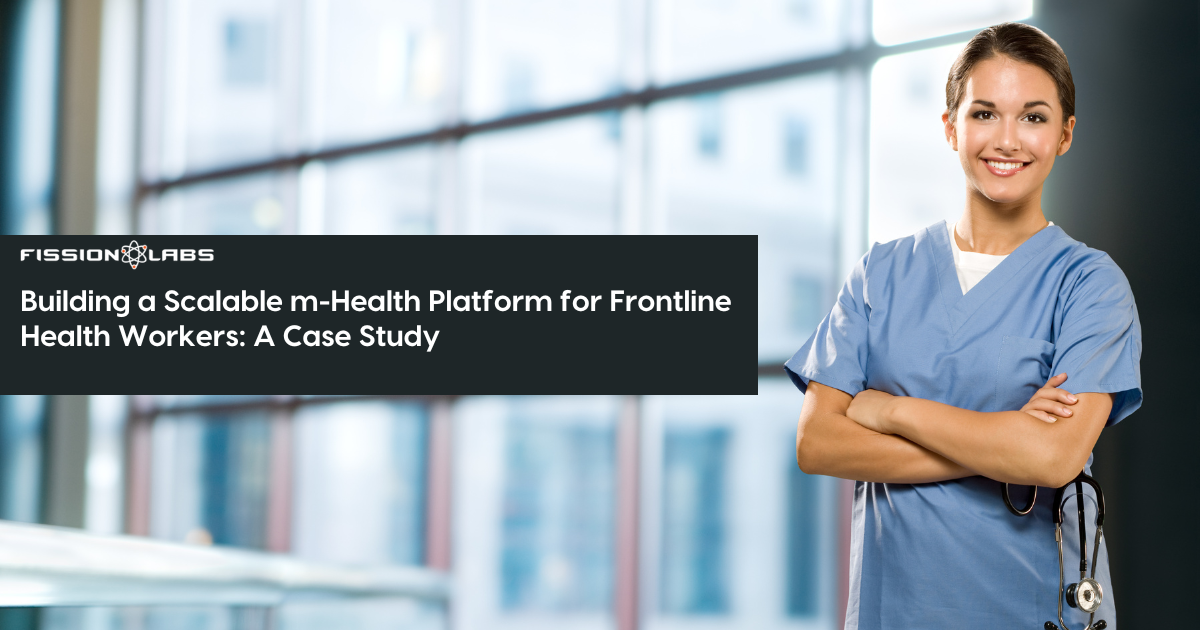 Building a Scalable mHealth Platform for Frontline Health Workers A