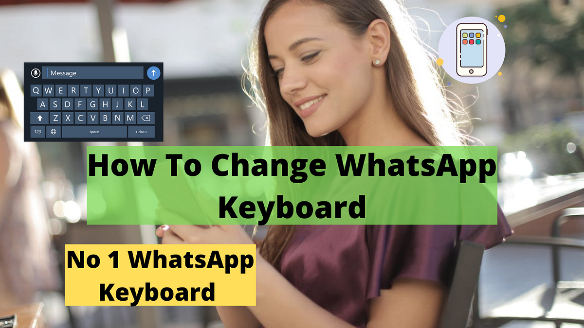 How To Change WhatsApp Keyboard No 1 WhatsApp Keyboard Shocking Apps by Muhammadsameerk