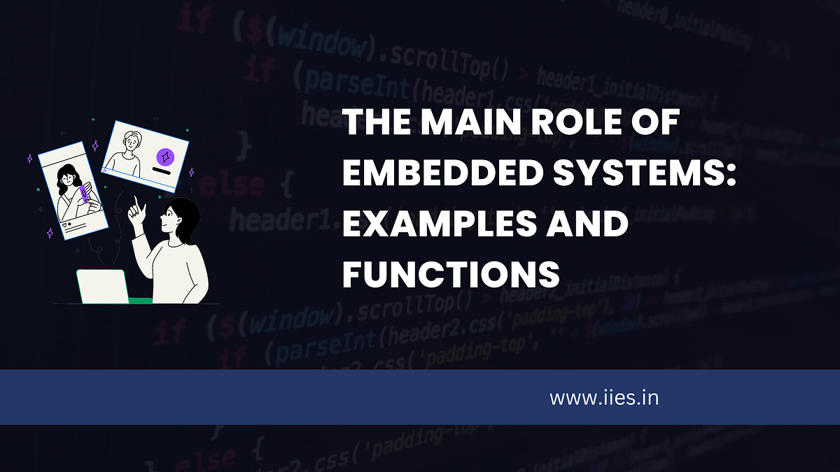 The Main Role of Embedded Systems: Examples and Functions | by Indian ...