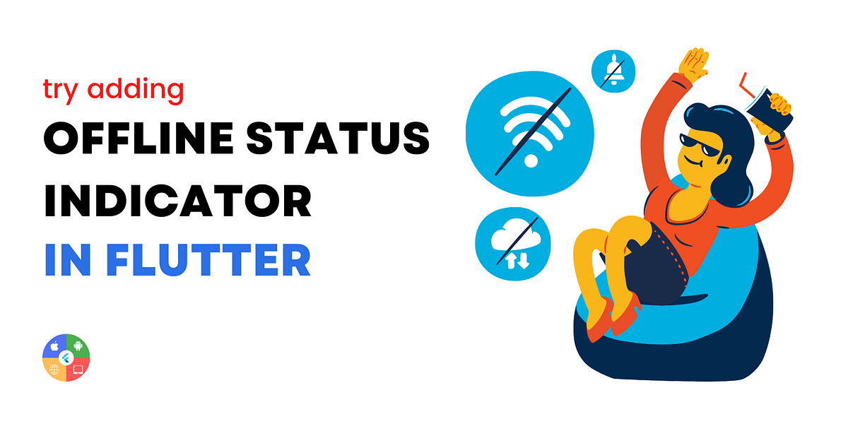 Let your users know — They are offline in your flutter app | by Vamsi ...