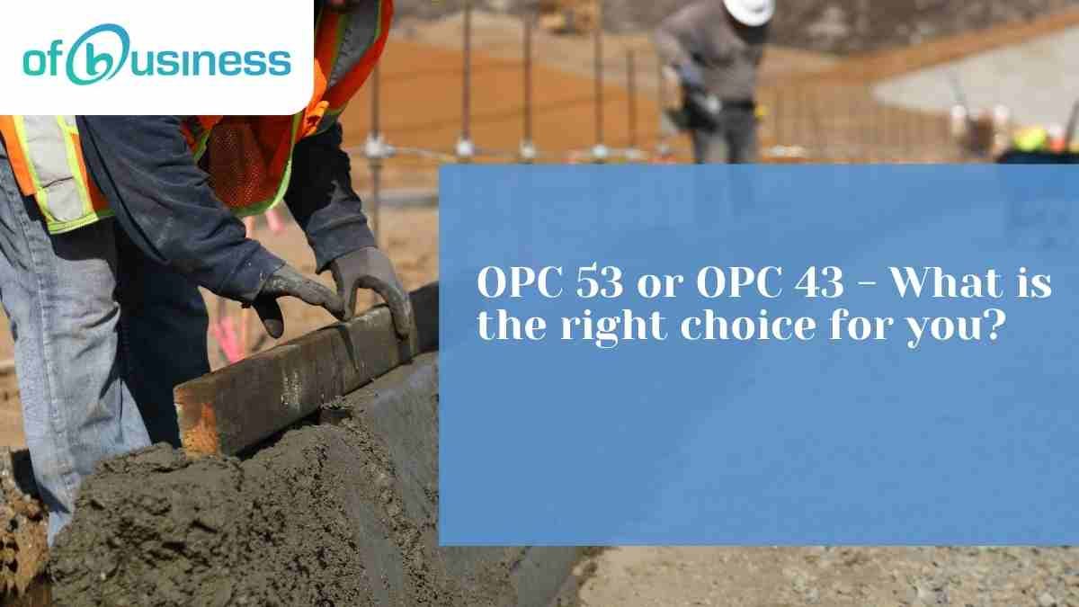 opc-53-or-opc-43-what-is-the-right-choice-for-you-by-ofbusiness