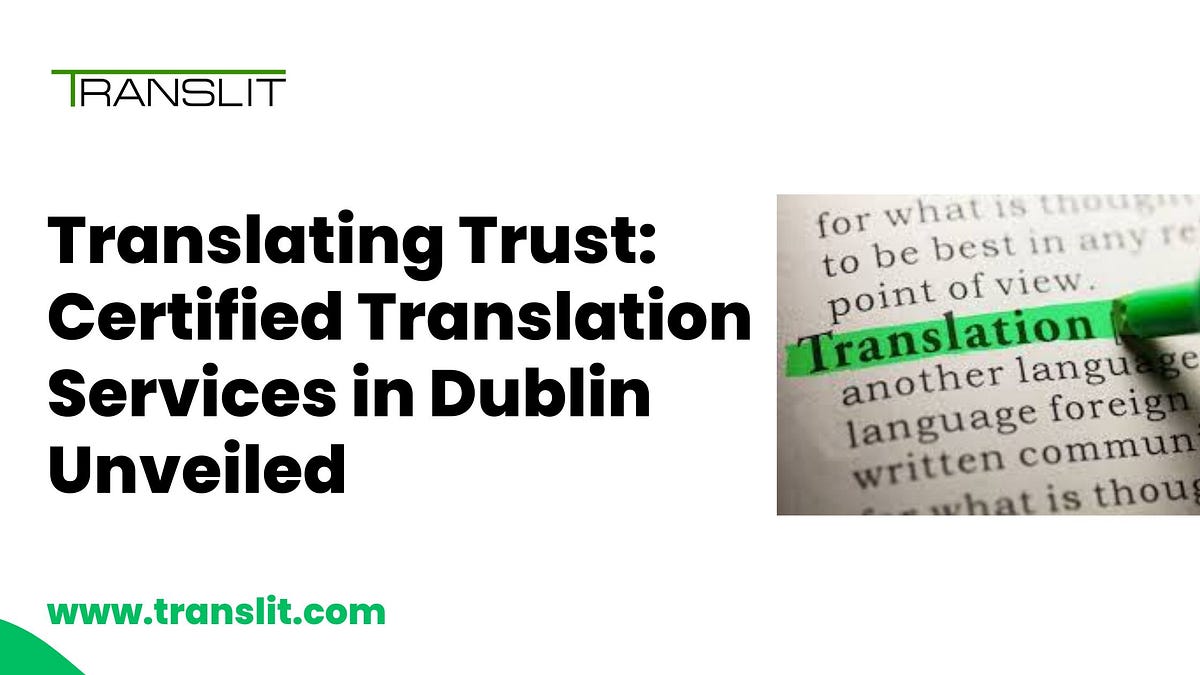 Translating Trust Certified Translation Services in Dublin Unveiled