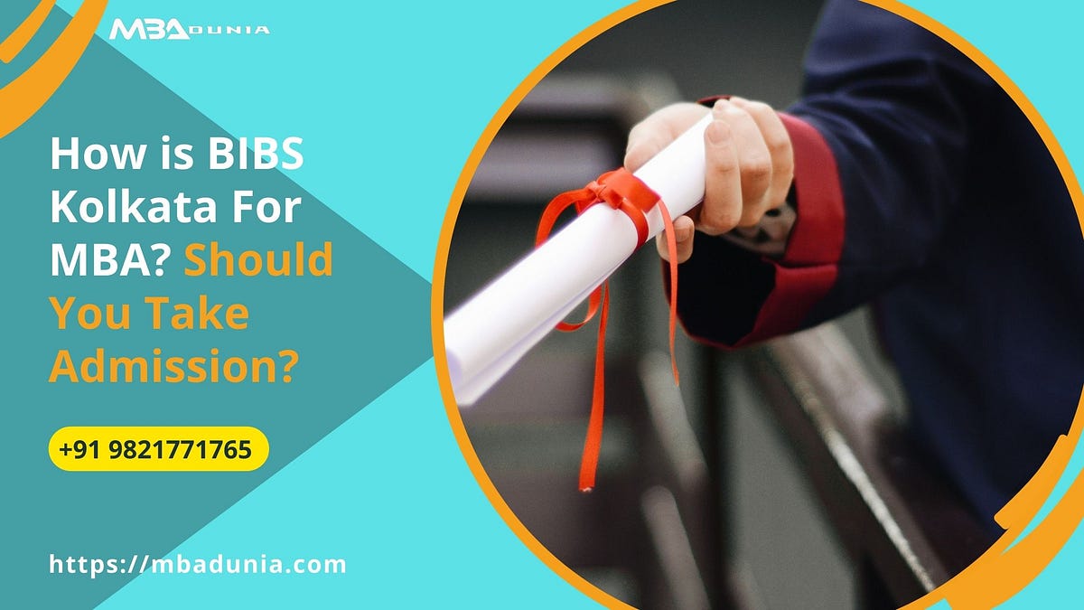 How is BIBS Kolkata For MBA? Should You Take Admission? by MBA Dunia