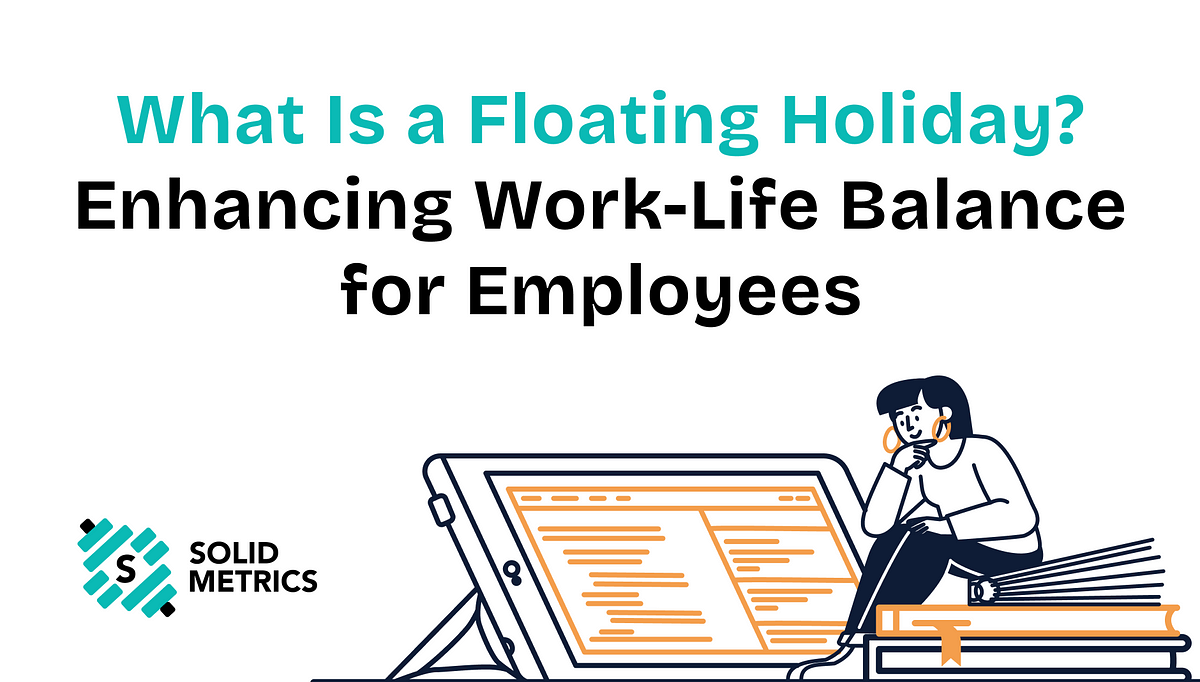 What Is a Floating Holiday? Enhancing WorkLife Balance for Employees