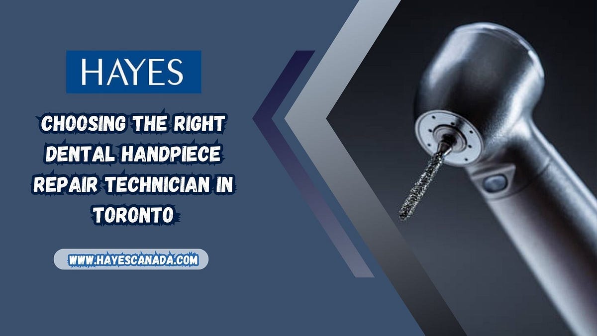 Choosing the Right Dental Handpiece Repair Technician in Toronto by