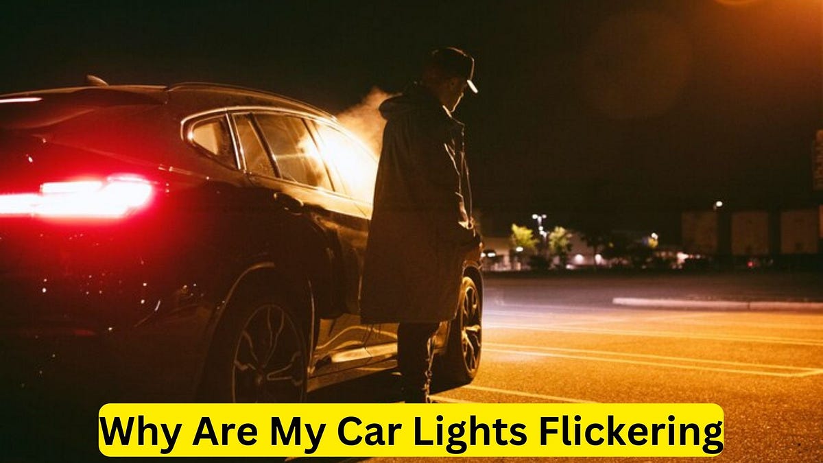 8 Reasons Why Are My Car Lights Flickering by Car Individuals
