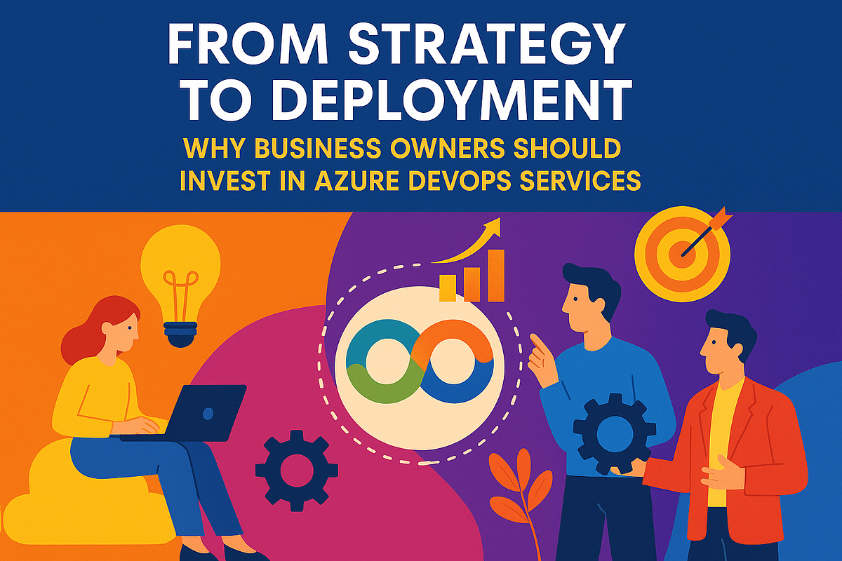 From Strategy to Deployment: Why Invest in Azure DevOps Services | by