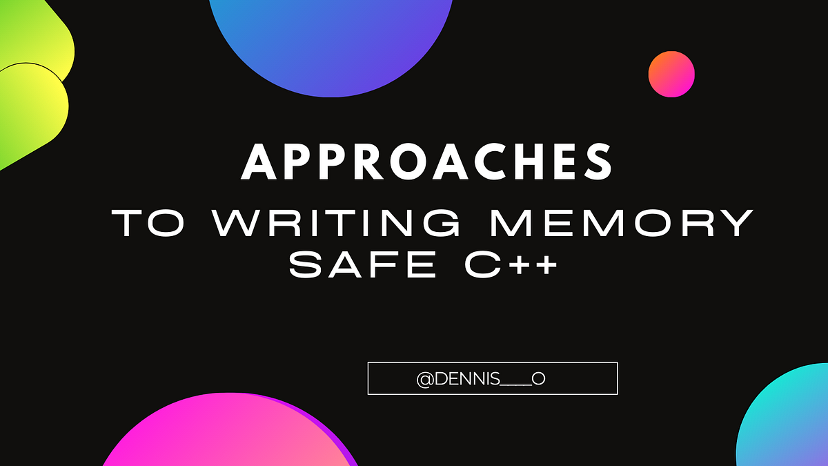 Writing memory safe C++ involves.... | Medium