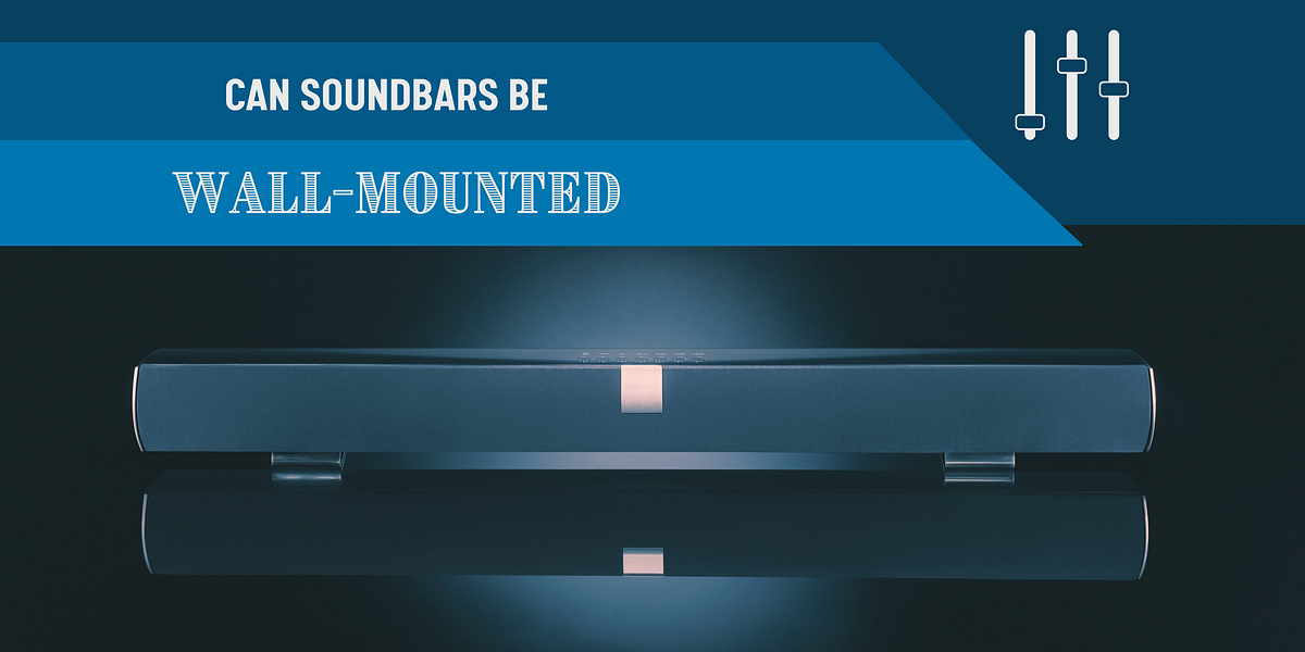 Can Soundbars Be WallMounted? Asher Smith Medium