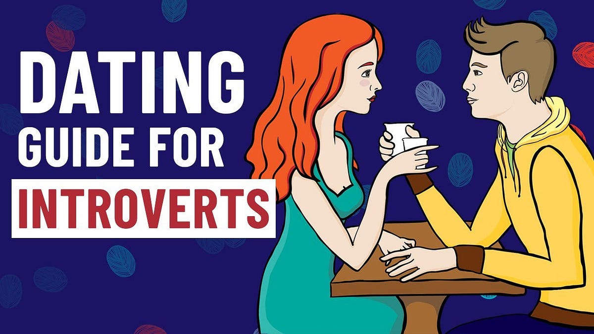 Dating Guide For Introverts — The Only Advice You’ll Ever Need by