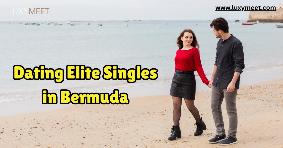 Dating Elite Singles in Bermuda: Luxury Dating Guide