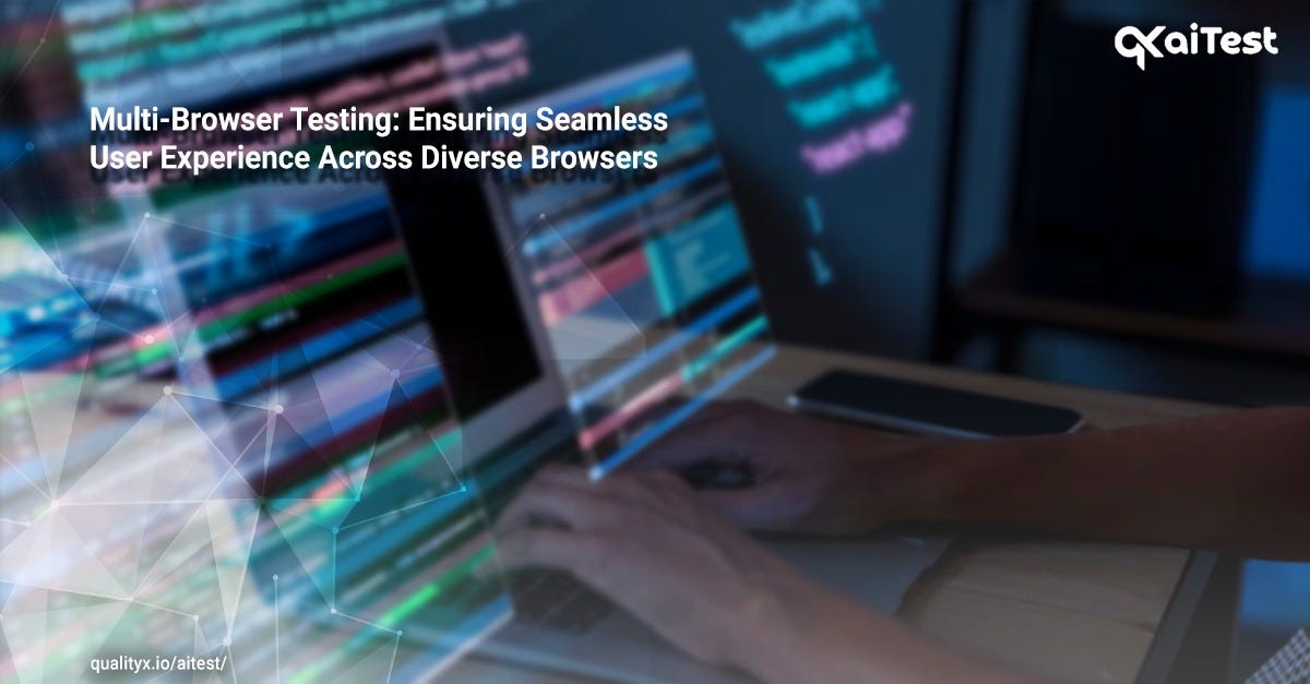 MultiBrowser Testing Ensuring Seamless User Experience Across Diverse