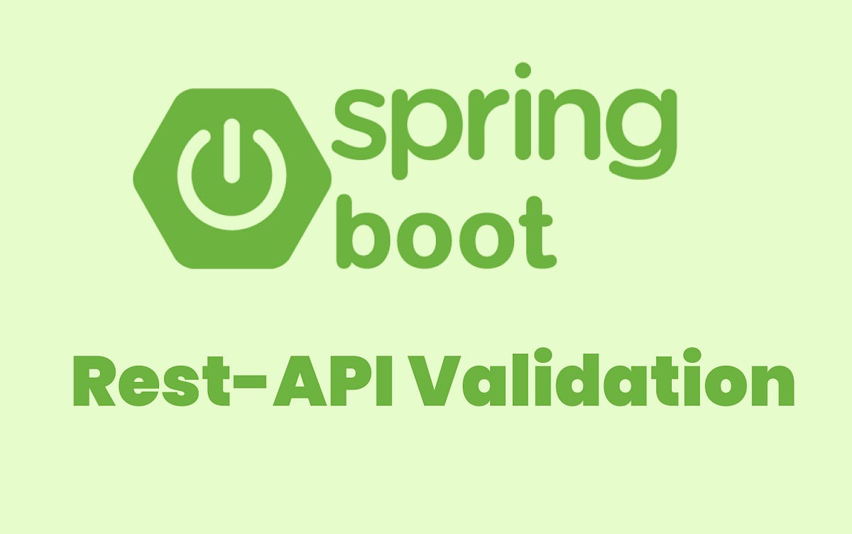 How To Build Spring Boot Rest-API With Validation For Beginner | by ...
