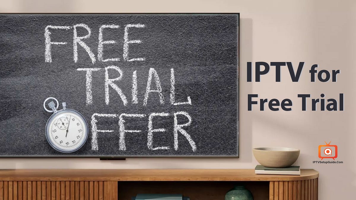 Top 10 IPTV Free Trials Watch Channels RiskFree in 2024 by IPTV