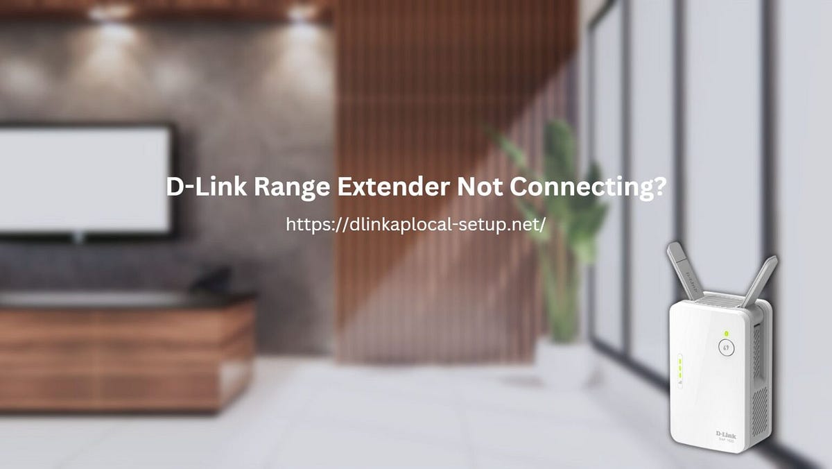 DLink Range Extender Not Connecting? Troubleshooting Guide by
