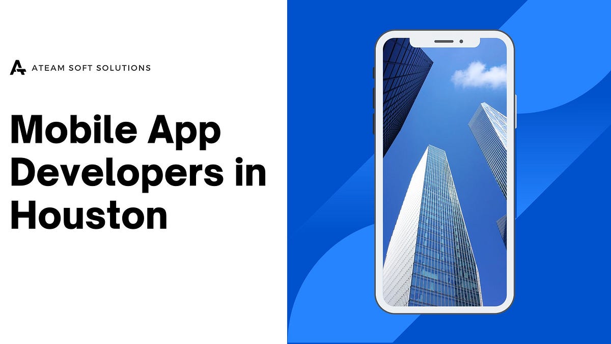 Mobile App Developers in Houston Pioneering Technological Advancements