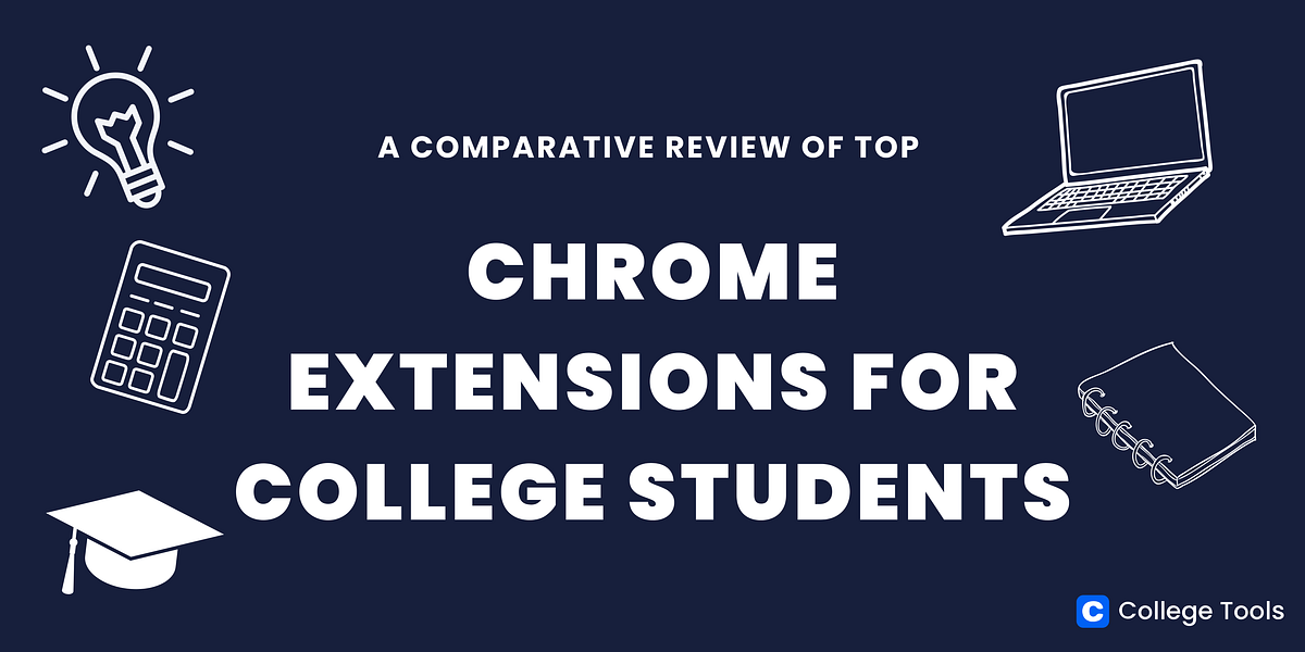 A Comparative Review of Top Chrome Extensions for College Students by