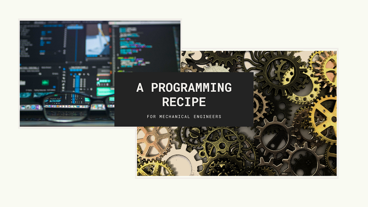 A Programming Recipe for Mechanical Engineers Part 1 by Karthigeyan