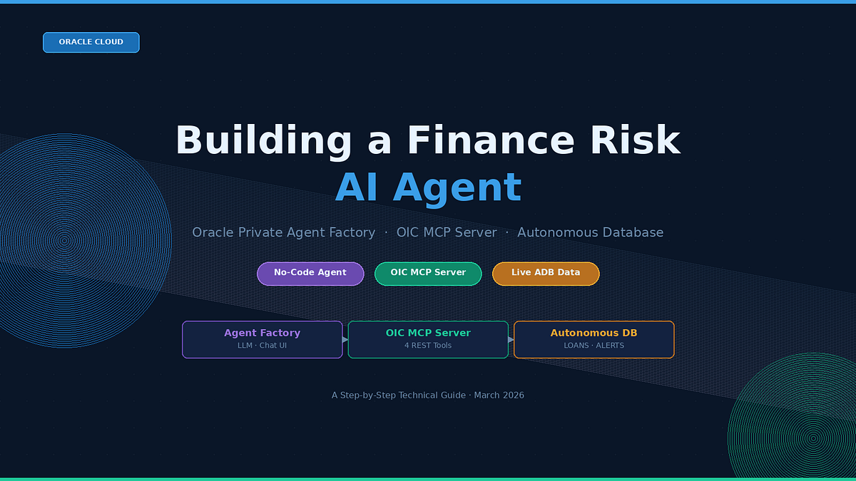 Building a Finance Risk AI Agent with Oracle Private Agent Factory, OIC ...