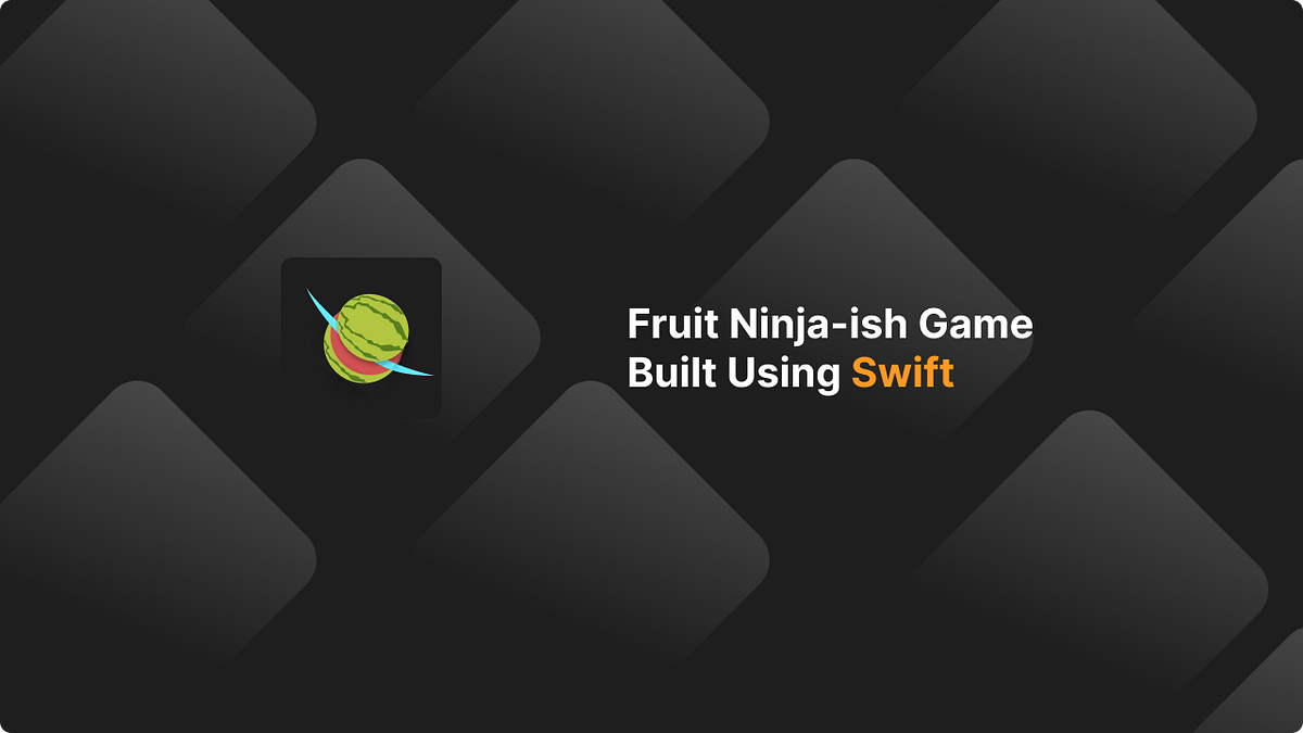 Make Fruit Ninja for iOS Using Swift by Rey Dec, 2023 Medium