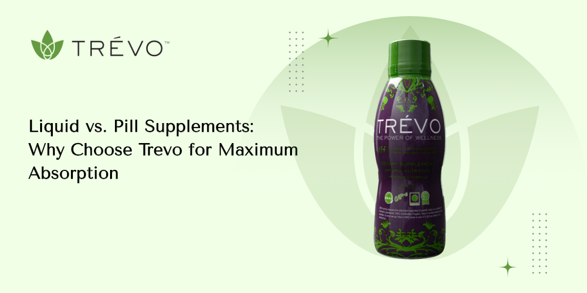Liquid vs. Pill Supplements Why Choose Trevo for Maximum Absorption
